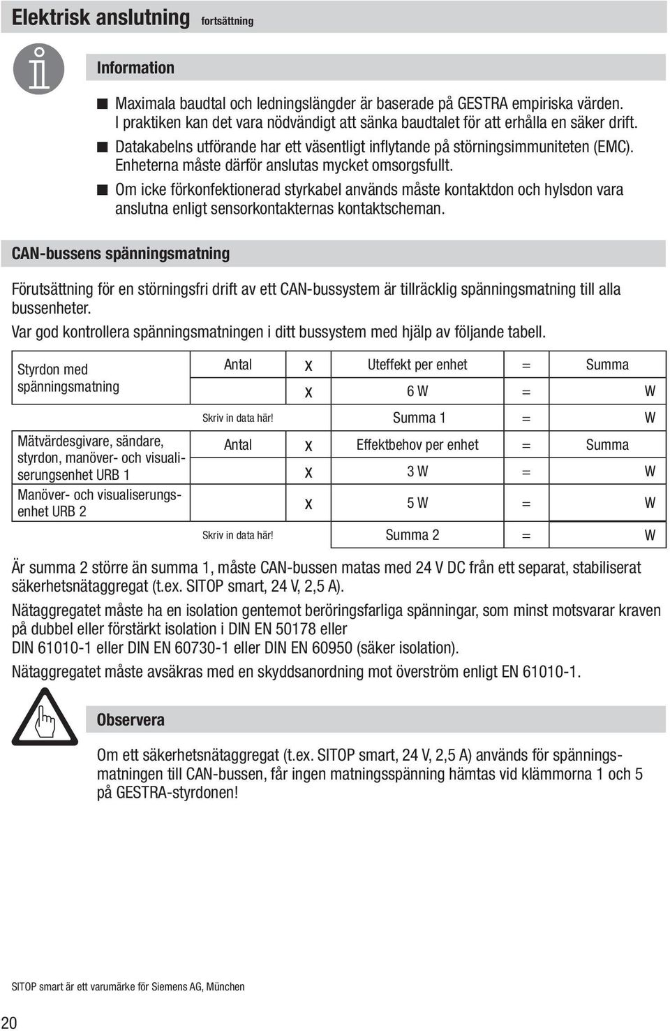 Styrdon med spänningsmatning Information Maximala baudtal och ledningslängder är baserade på GESTRA empiriska värden.