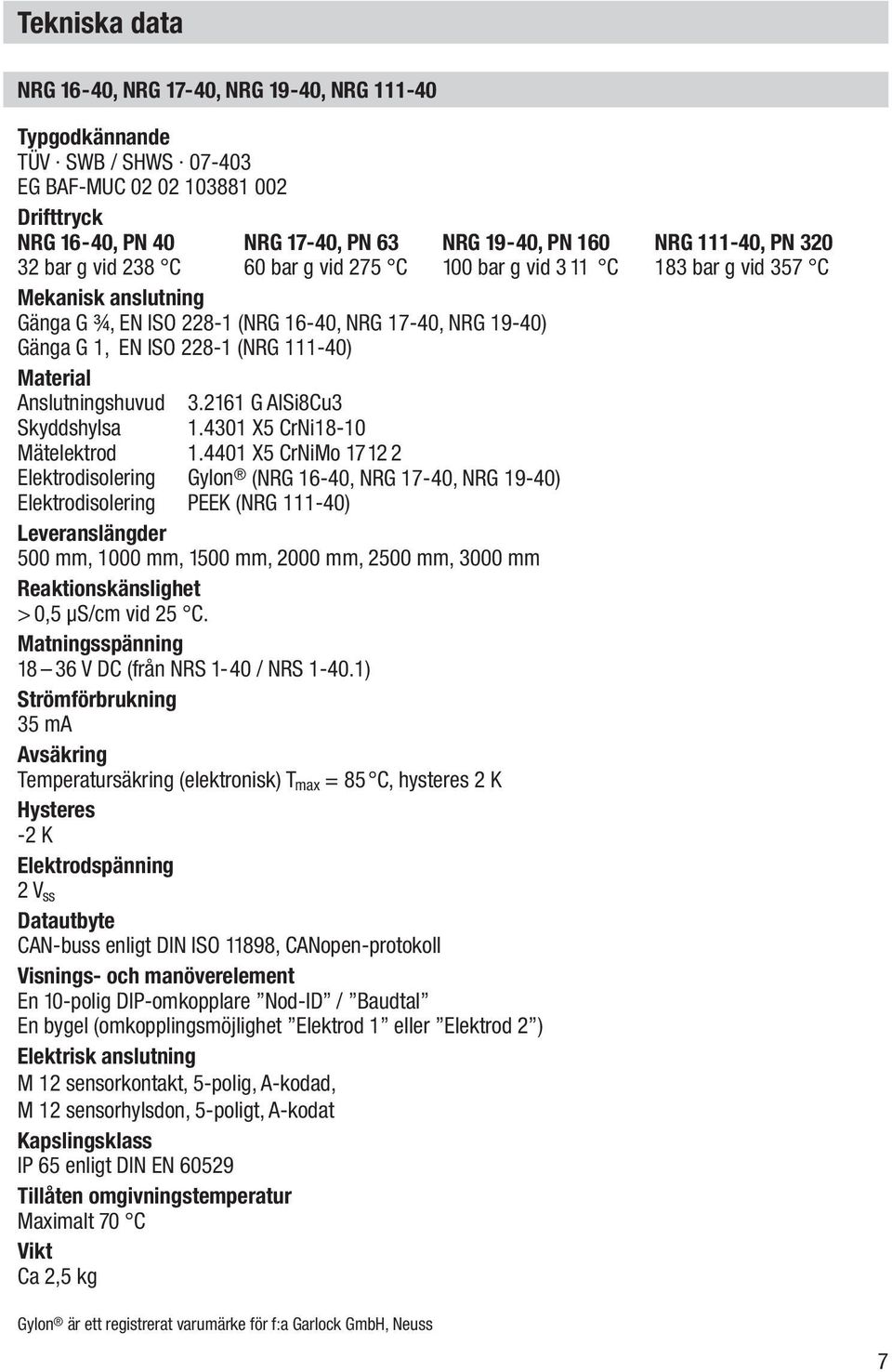 111-40) Material Anslutningshuvud 3.2161 G AlSi8Cu3 Skyddshylsa 1.4301 X5 CrNi18-10 Mätelektrod 1.