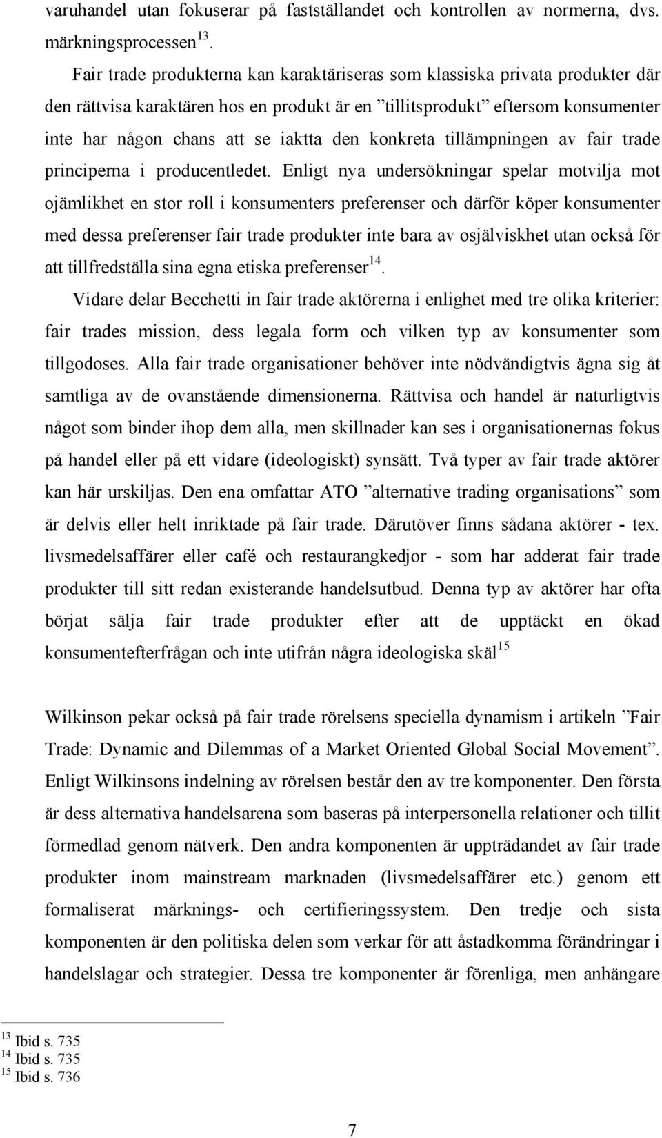 konkreta tillämpningen av fair trade principerna i producentledet.