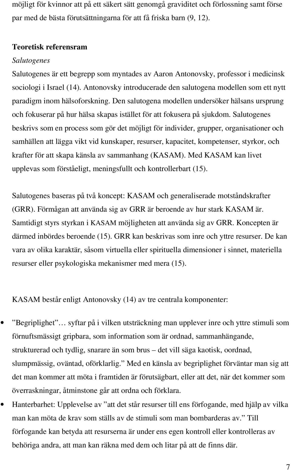 Antonovsky introducerade den salutogena modellen som ett nytt paradigm inom hälsoforskning.