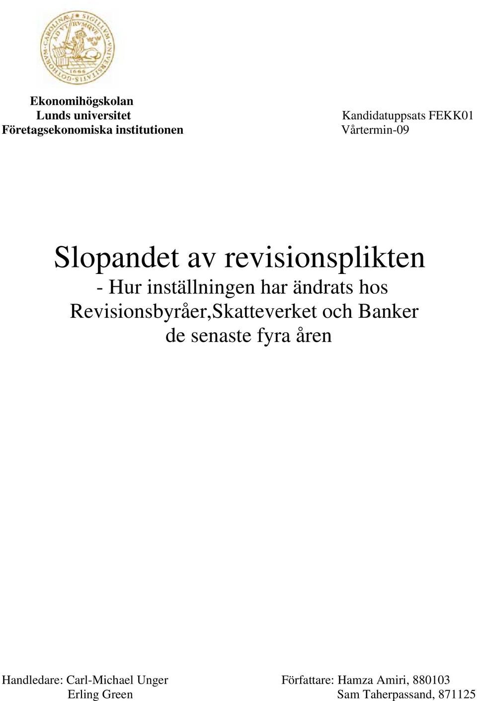 inställningen har ändrats hos Revisionsbyråer,Skatteverket och Banker de senaste