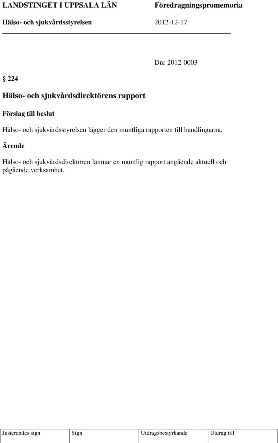 lägger den muntliga rapporten till handlingarna.