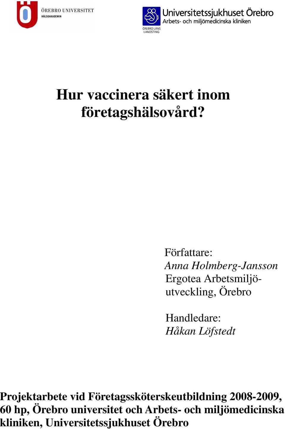 Handledare: Håkan Löfstedt Projektarbete vid Företagssköterskeutbildning