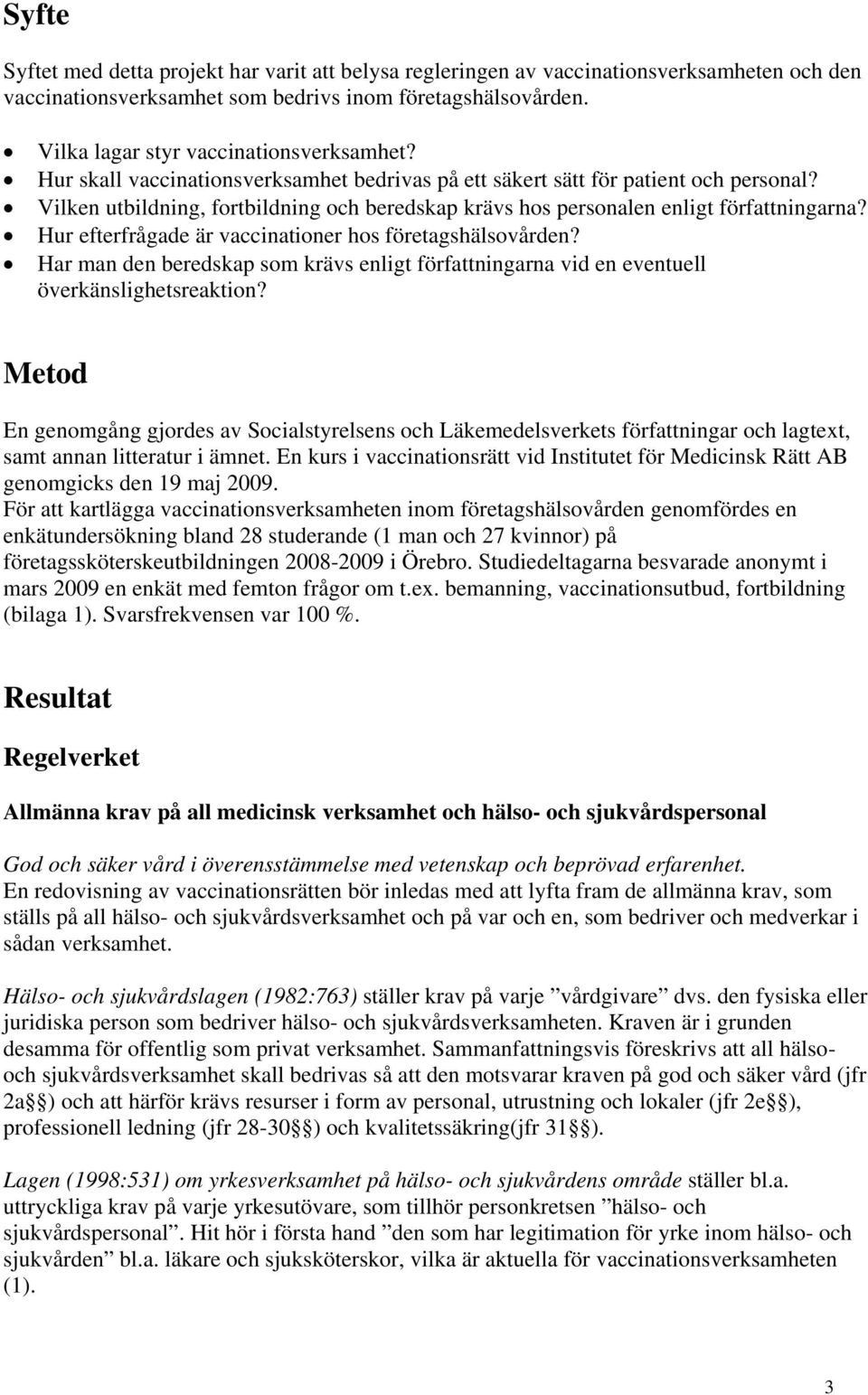 Vilken utbildning, fortbildning och beredskap krävs hos personalen enligt författningarna? Hur efterfrågade är vaccinationer hos företagshälsovården?