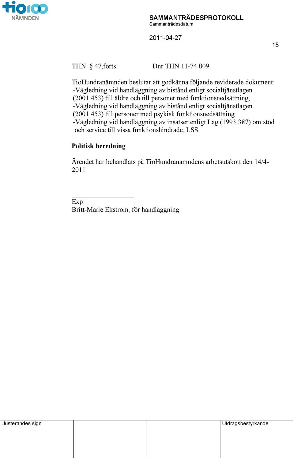 (2001:453) till personer med psykisk funktionsnedsättning -Vägledning vid handläggning av insatser enligt Lag (1993:387) om stöd och service till