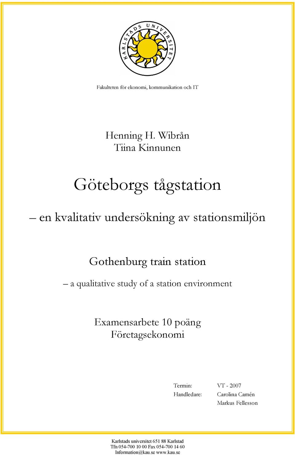 station a qualitative study of a station environment Examensarbete 10 poäng Företagsekonomi Termin: VT -