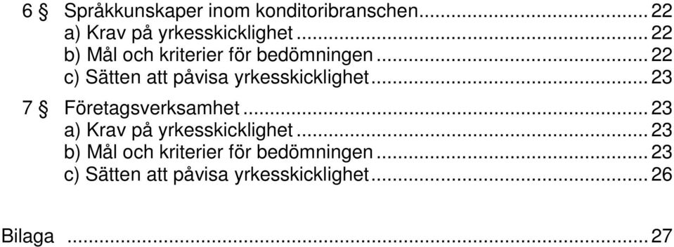 .. 22 c) Sätten att påvisa yrkesskicklighet... 23 7 Företagsverksamhet.