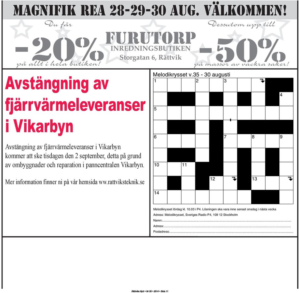 panncentralen Vikarbyn. FURUTORP INREDNINGSBUTIKEN Storgatan 6, Rättvik Melodikrysset v.35-30 augusti 1 2 3 5 6 7 8 9 10 11 Dessutom upp till -50% på massor av vackra saker!