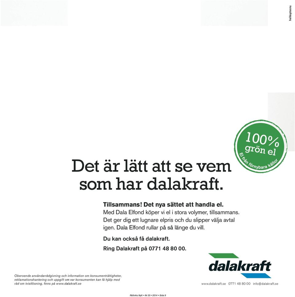 Ring Dalakraft på 0771 48 80 00.