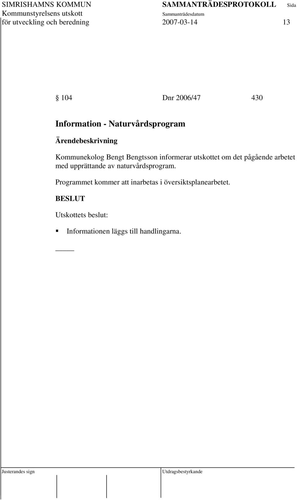 pågående arbetet med upprättande av naturvårdsprogram.