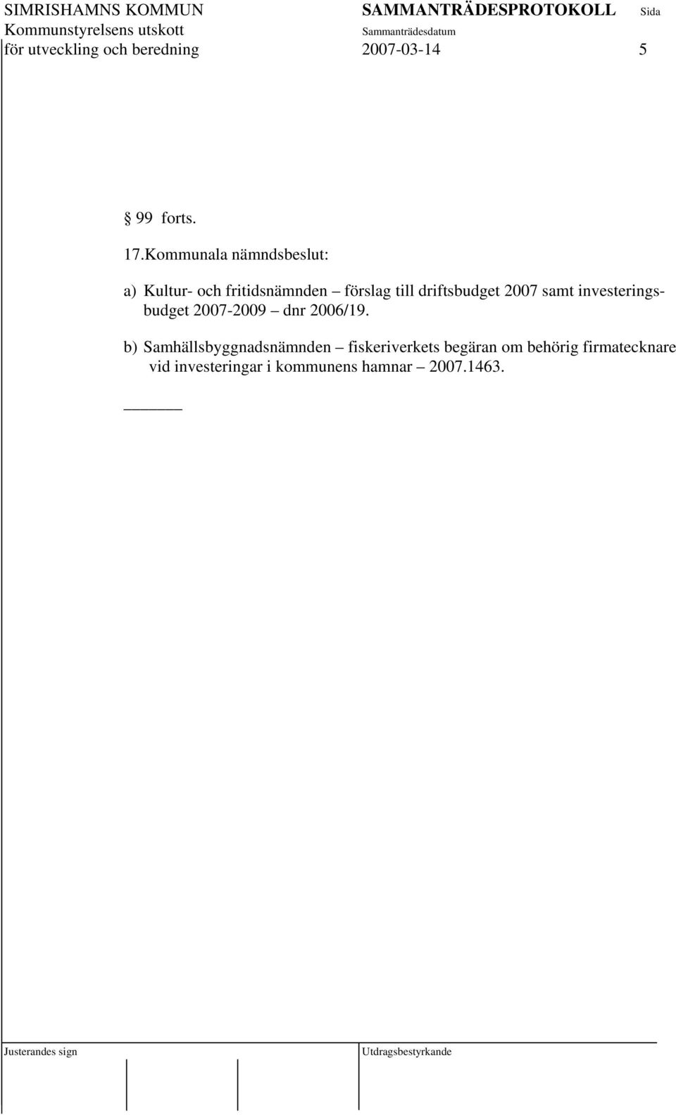 driftsbudget 2007 samt investeringsbudget 2007-2009 dnr 2006/19.