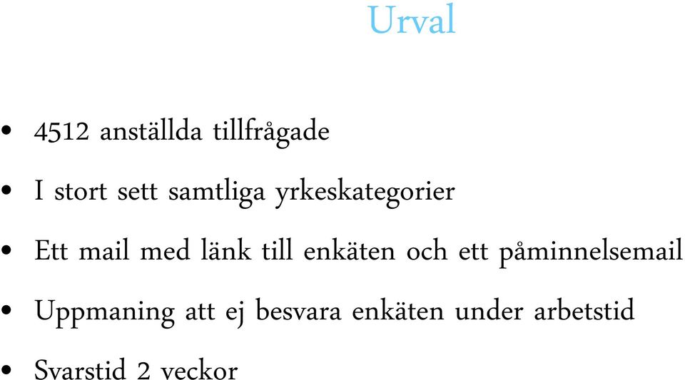 enkäten och ett påminnelsemail Uppmaning att ej