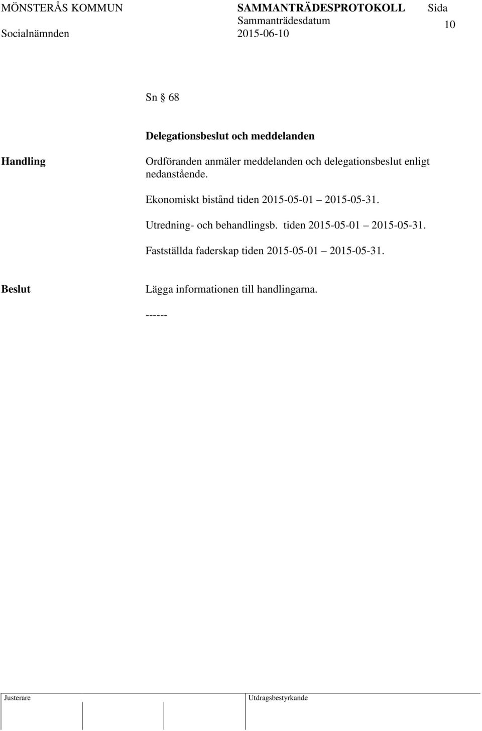 Ekonomiskt bistånd tiden 2015-05-01 2015-05-31. Utredning- och behandlingsb.