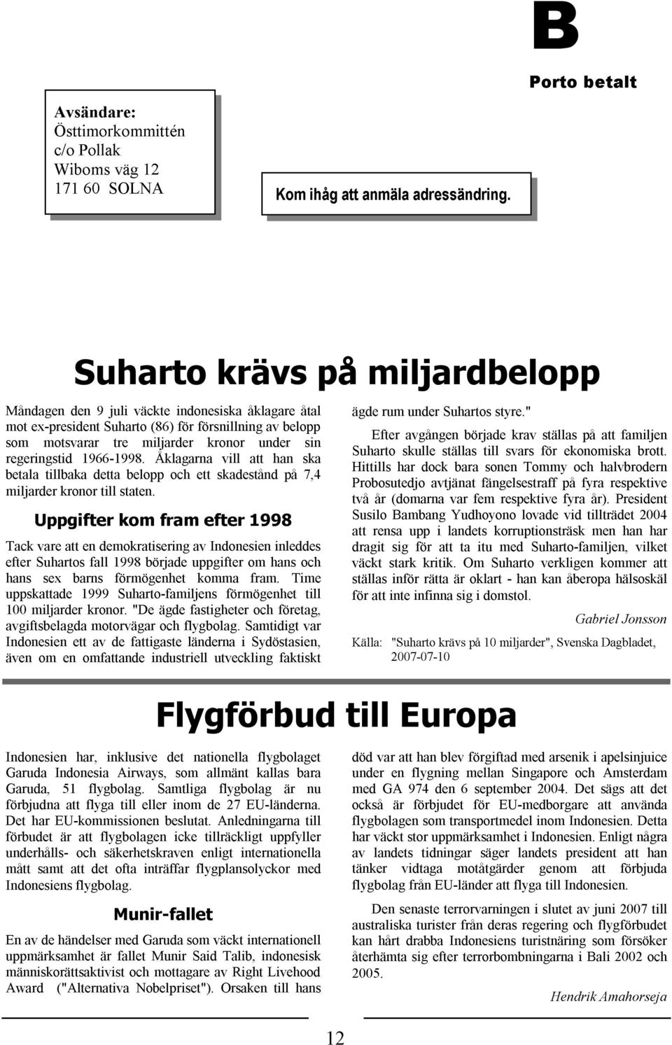 belopp väckte miljarder (86) Åklagarna fram och indonesiska för ett försnillning efter kronor skadestånd vill åklagare 1998 att under av belopp på åtal ska 7,4 sin ägde rum under Suhartos styre.