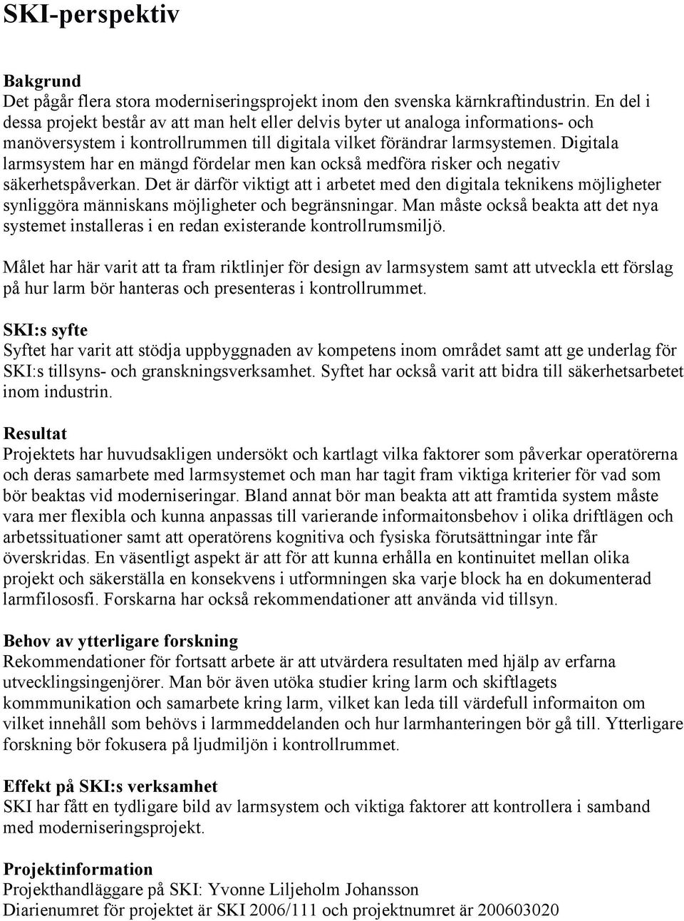 Digitala larmsystem har en mängd fördelar men kan också medföra risker och negativ säkerhetspåverkan.