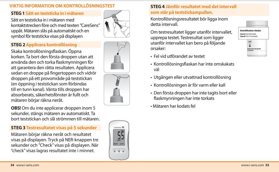 Ta bort den första droppen utan att använda den och torka flaskmynningen för att garantera den rätta resultaten.