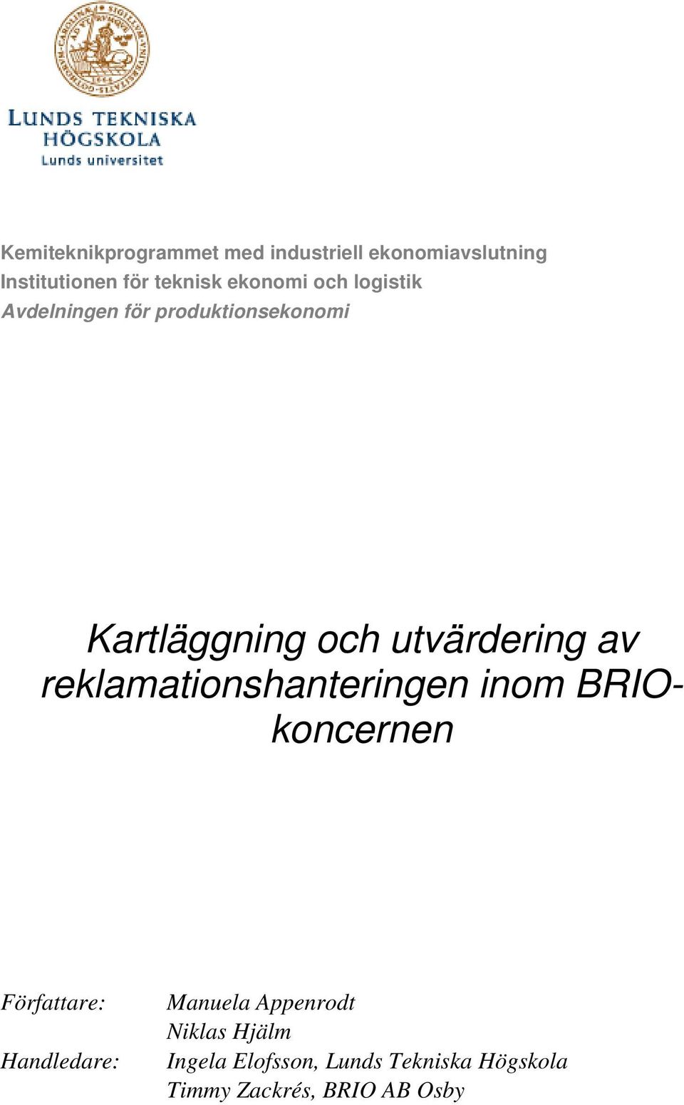 utvärdering av reklamationshanteringen inom BRIOkoncernen Författare: Handledare: