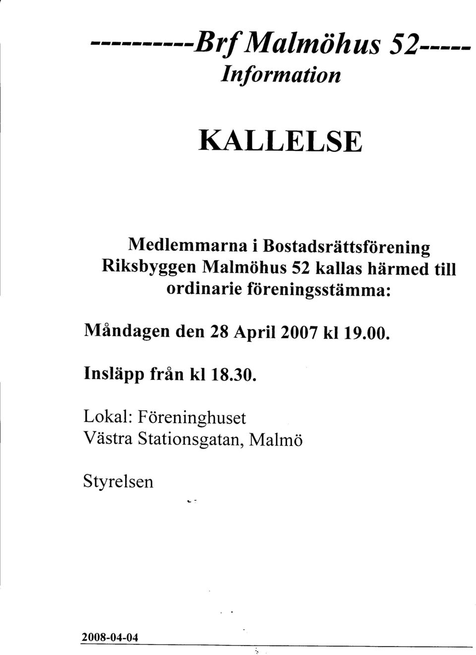 ordinarie föreningsstämma : Måndagen den 28 April 2007