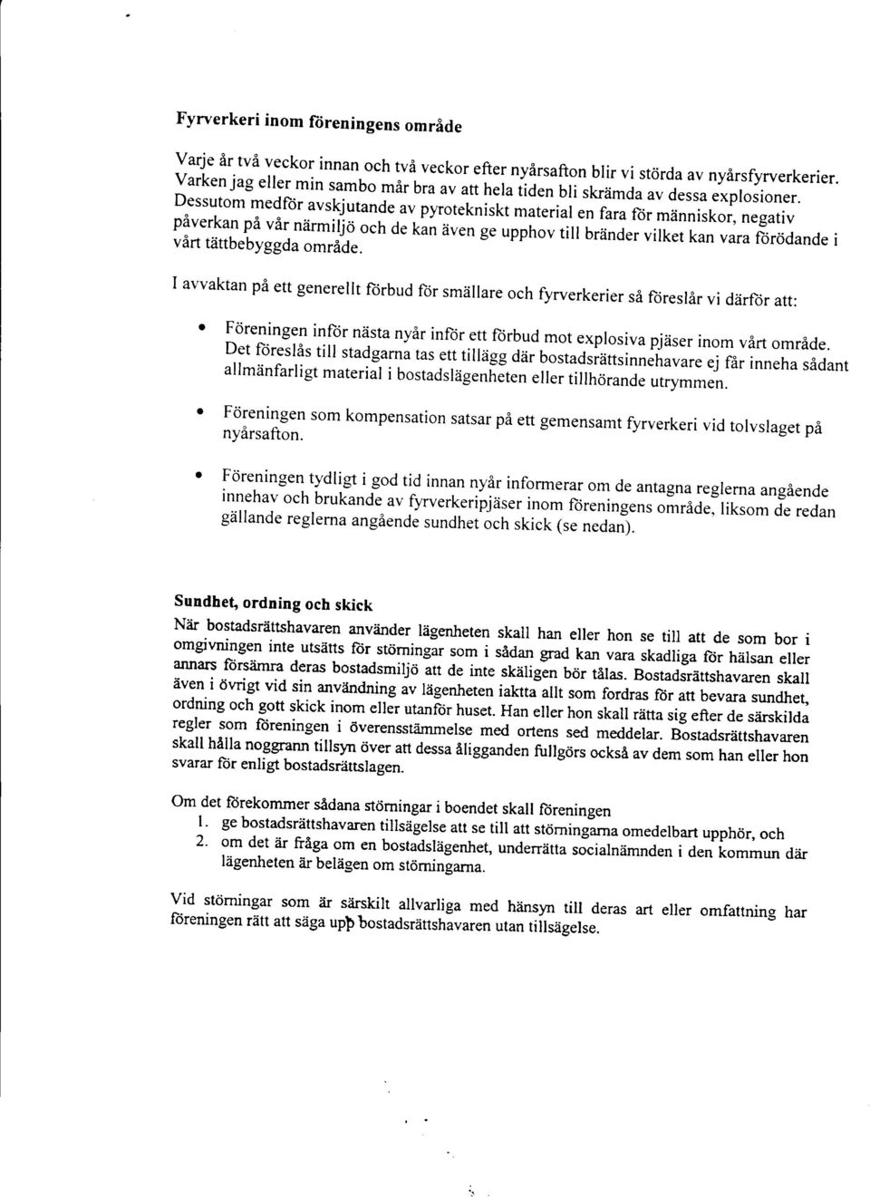 [niskt material ;;;; ftjr människor, negativ påverkan på vår narmifo och de å" a"." ge upphov till bränder vilket kan vara ftirödande i vårt tättbebyggda område.