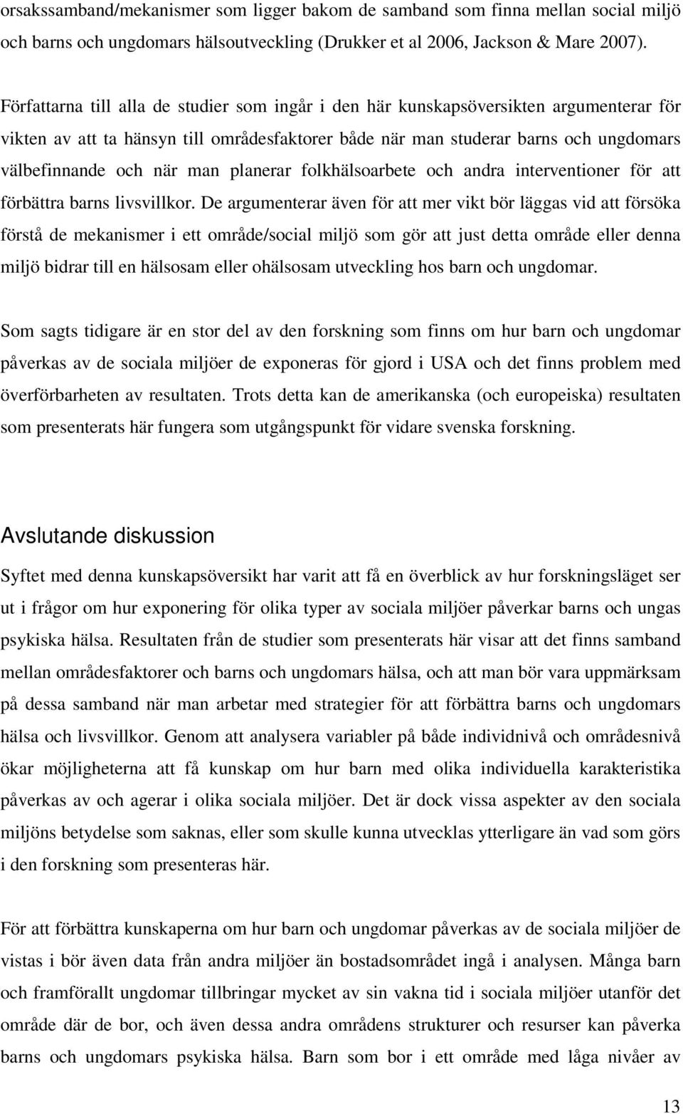 man planerar folkhälsoarbete och andra interventioner för att förbättra barns livsvillkor.