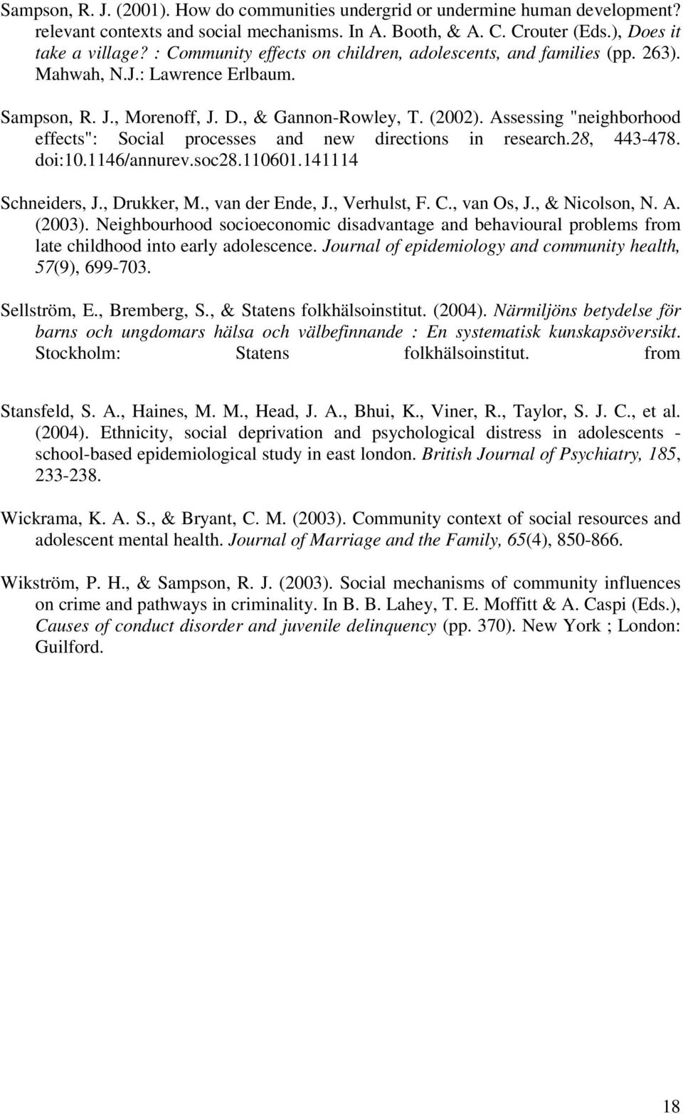 Assessing "neighborhood effects": Social processes and new directions in research.28, 443-478. doi:10.1146/annurev.soc28.110601.141114 Schneiders, J., Drukker, M., van der Ende, J., Verhulst, F. C.