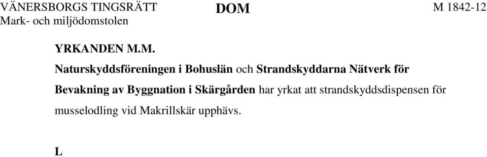 Länsstyrelsen har frångått lagens restriktiva syn på att uppföra anläggningar eller andra anordningar på strandskyddade områden.