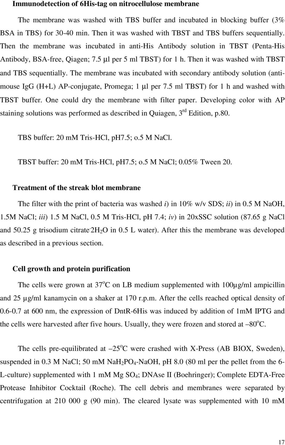 Then it was washed with TBST and TBS sequentially. The membrane was incubated with secondary antibody solution (antimouse IgG (H+L) AP-conjugate, Promega; 1 µl per 7.