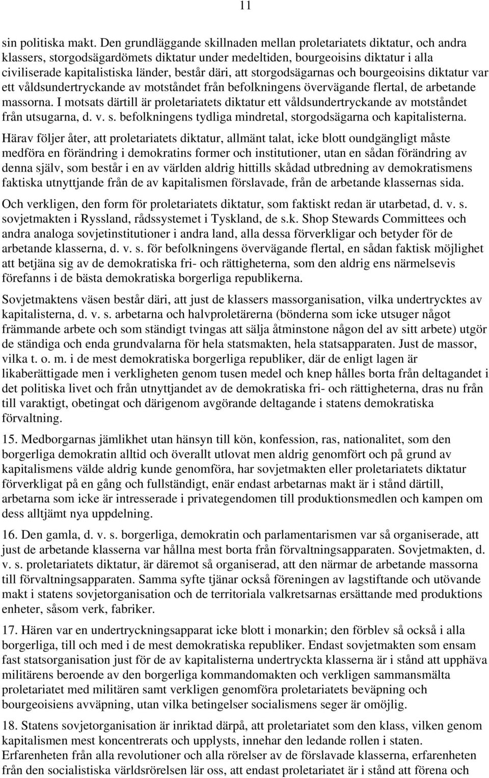 däri, att storgodsägarnas och bourgeoisins diktatur var ett våldsundertryckande av motståndet från befolkningens övervägande flertal, de arbetande massorna.