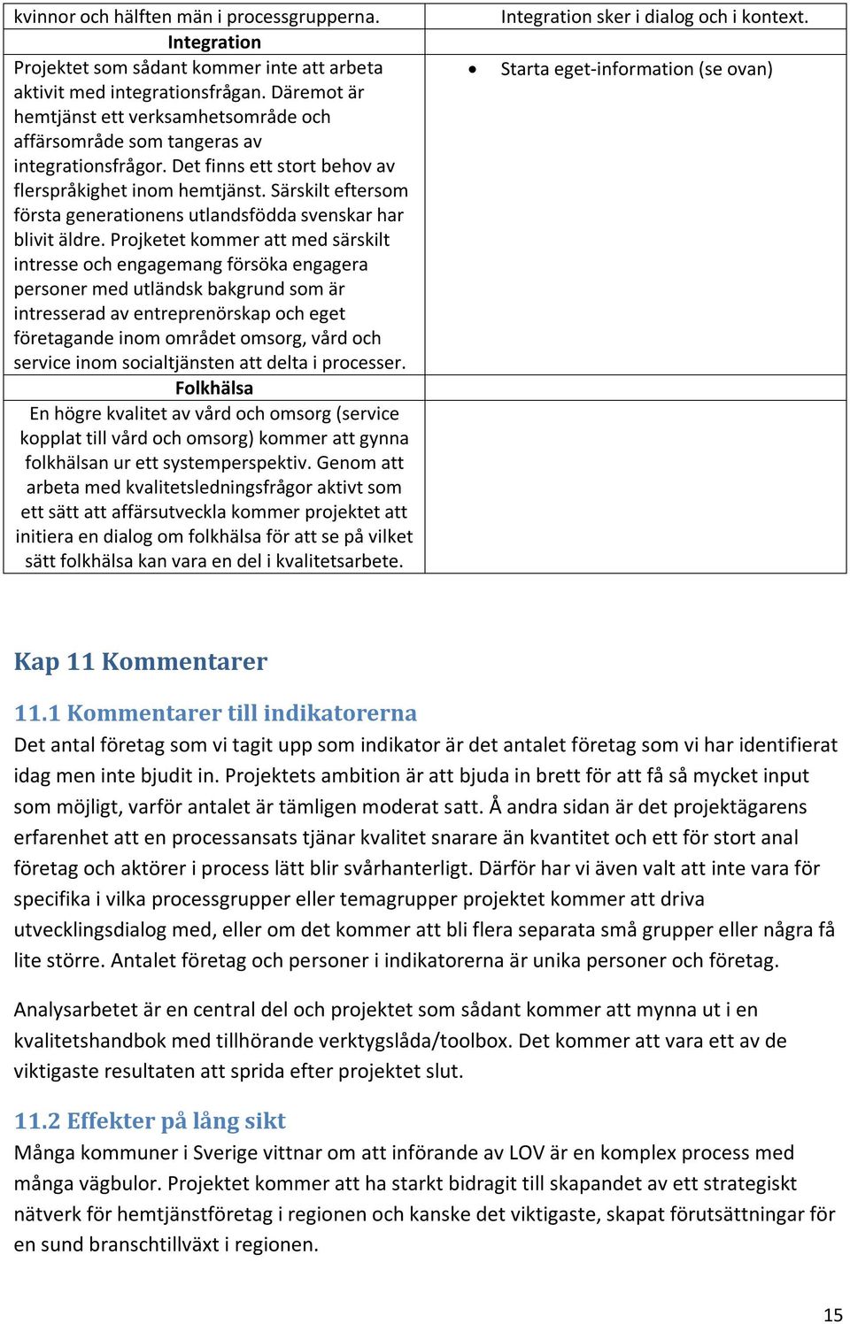 Särskilt eftersom första generationens utlandsfödda svenskar har blivit äldre.