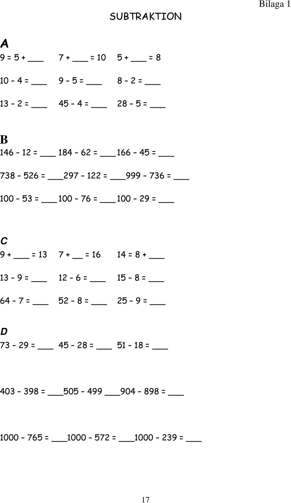 100 29 = C 9 + = 13 7 + = 16 14 = 8 + 13 9 = 12 6 = 15 8 = 64 7 = 52 8 = 25 9 = D