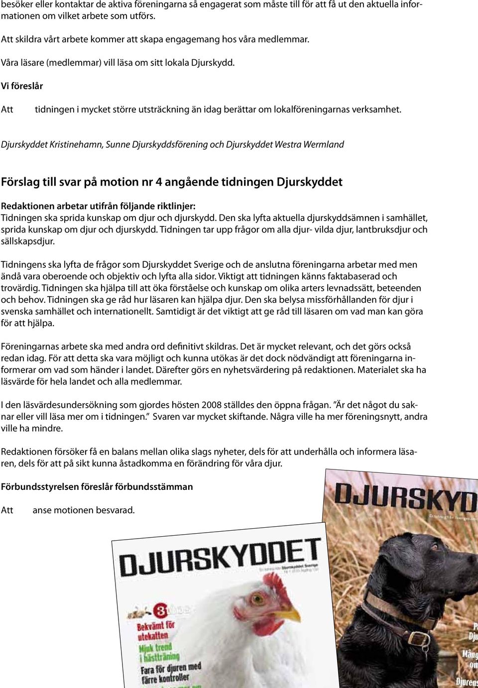 tidningen i mycket större utsträckning än idag berättar om lokalföreningarnas verksamhet.