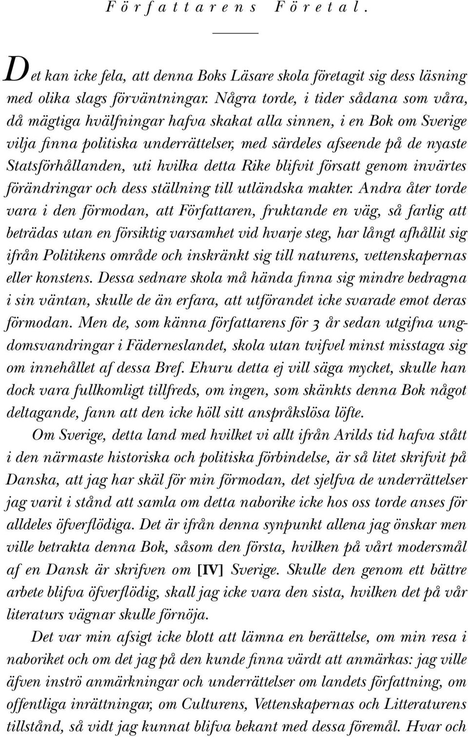 uti hvilka detta Rike blifvit försatt genom invärtes förändringar och dess ställning till utländska makter.