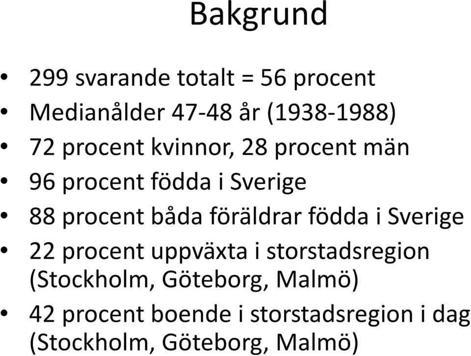 föräldrar födda i Sverige 22 procent uppväxta i storstadsregion (Stockholm,