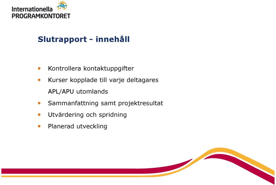 deltagares APL/APU utomlands Sammanfattning