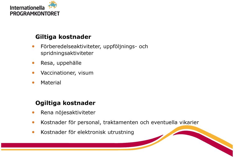 Material Ogiltiga kostnader Rena nöjesaktiviteter Kostnader för