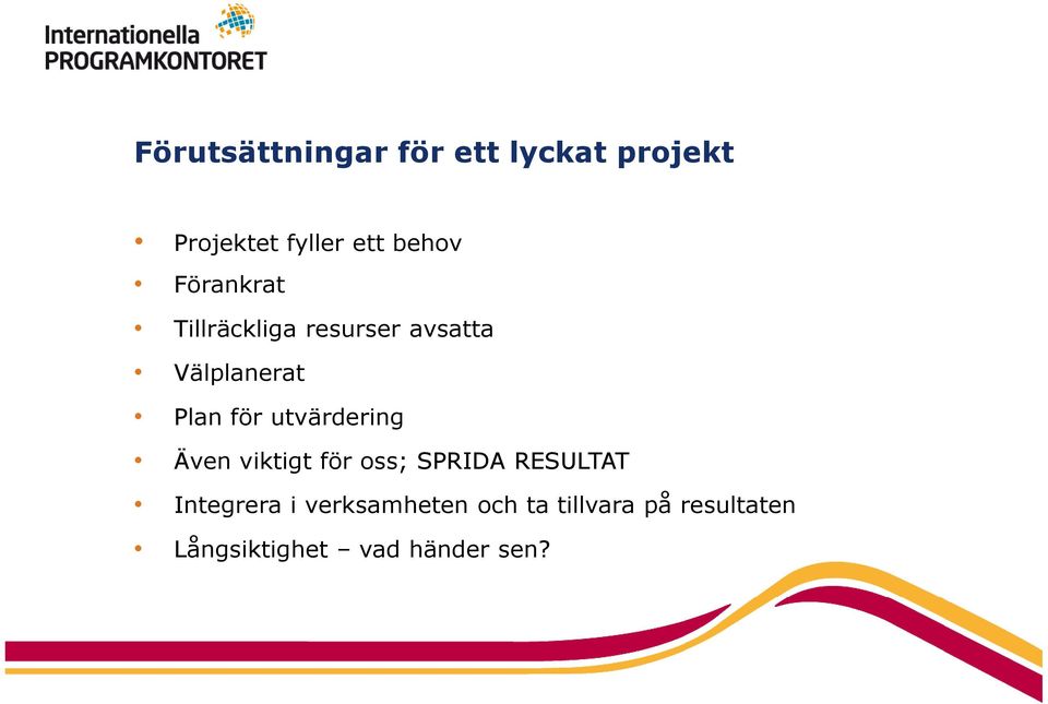 utvärdering Även viktigt för oss; SPRIDA RESULTAT Integrera i