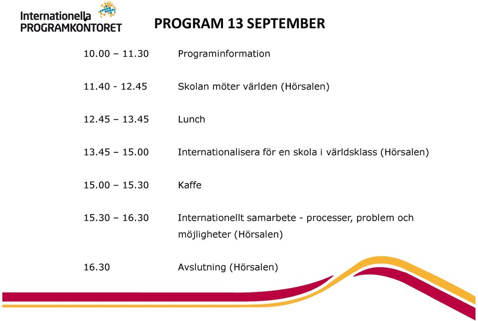 00 Internationalisera för en skola i världsklass (Hörsalen) 15.00 15.