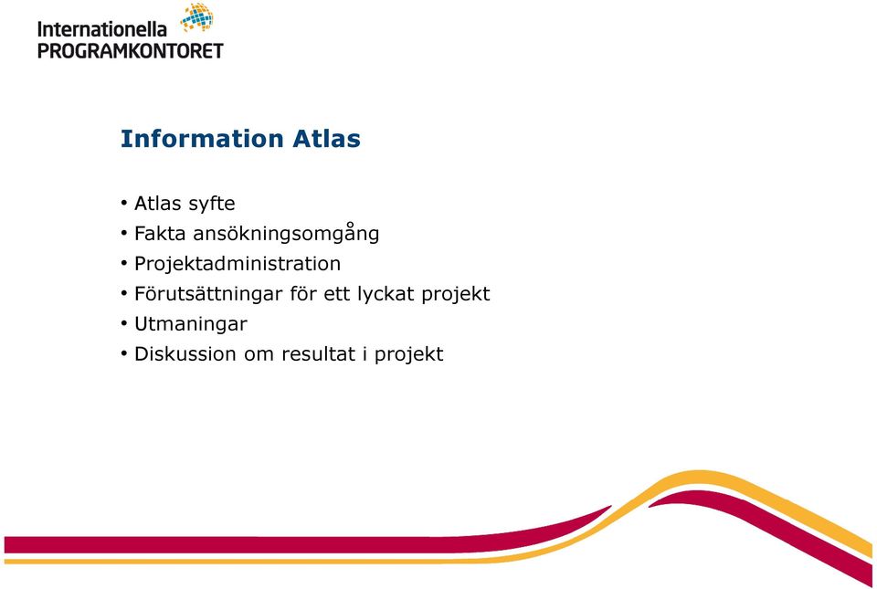 Förutsättningar för ett lyckat projekt