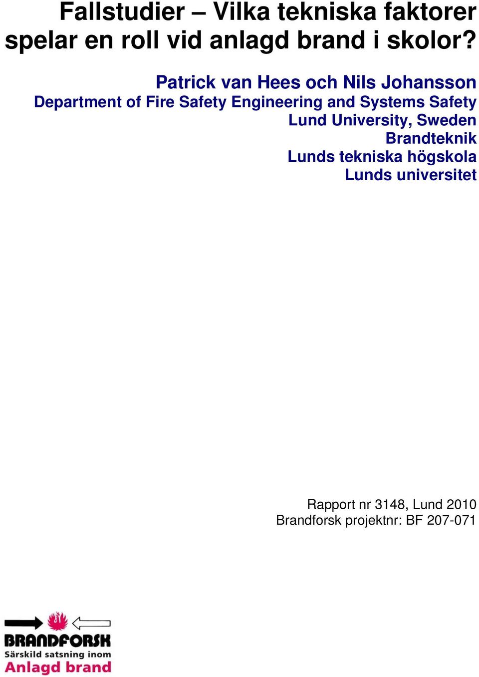 and Systems Safety Lund University, Sweden Brandteknik Lunds tekniska