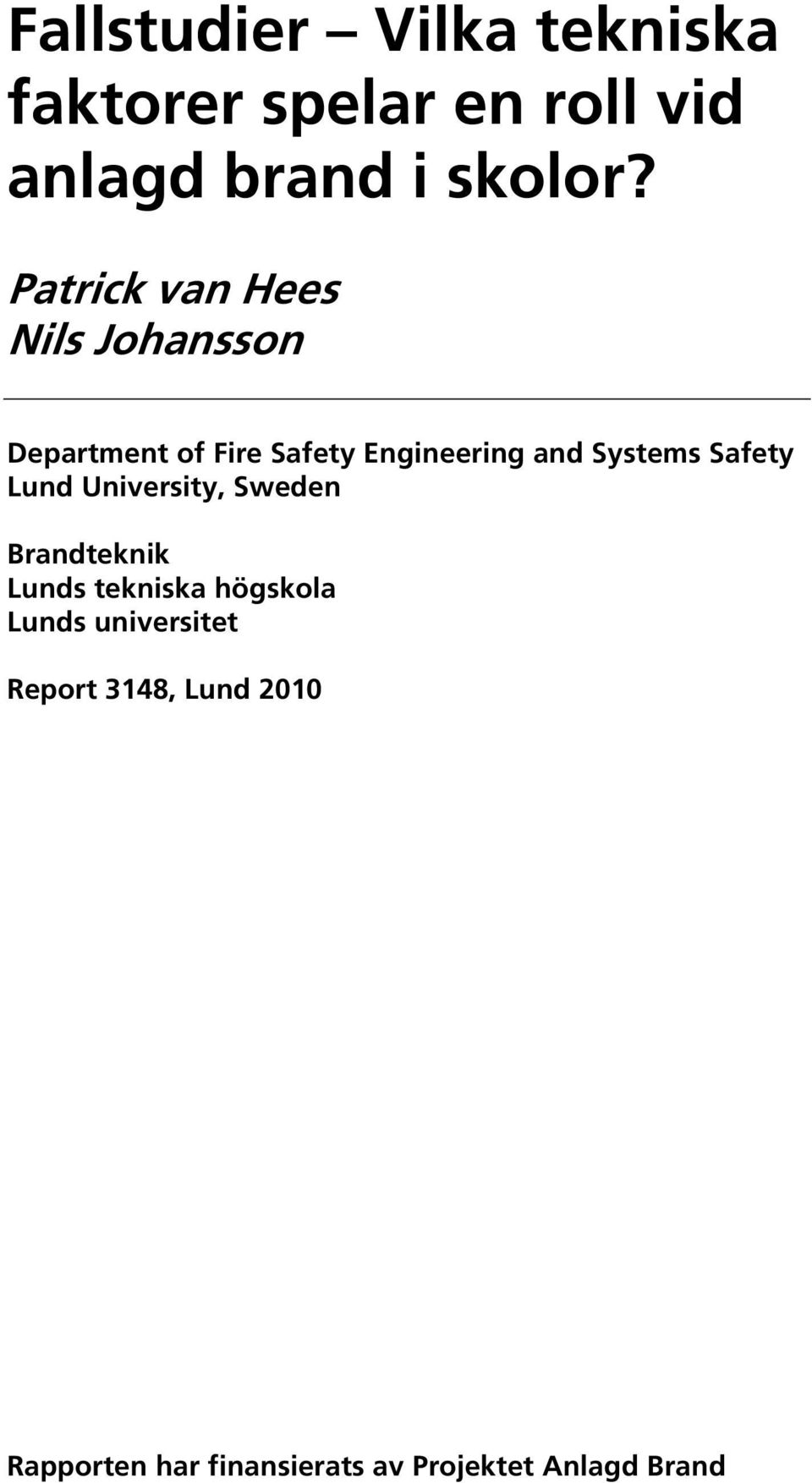 Systems Safety Lund University, Sweden Brandteknik Lunds tekniska högskola