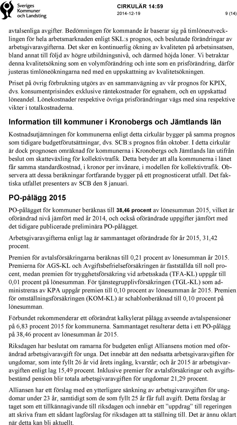 Det sker en kontinuerlig ökning av kvaliteten på arbetsinsatsen, bland annat till följd av högre utbildningsnivå, och därmed höjda löner.