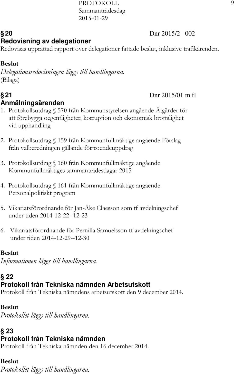 Protokollsutdrag 159 från Kommunfullmäktige angående Förslag från valberedningen gällande förtroendeuppdrag 3.