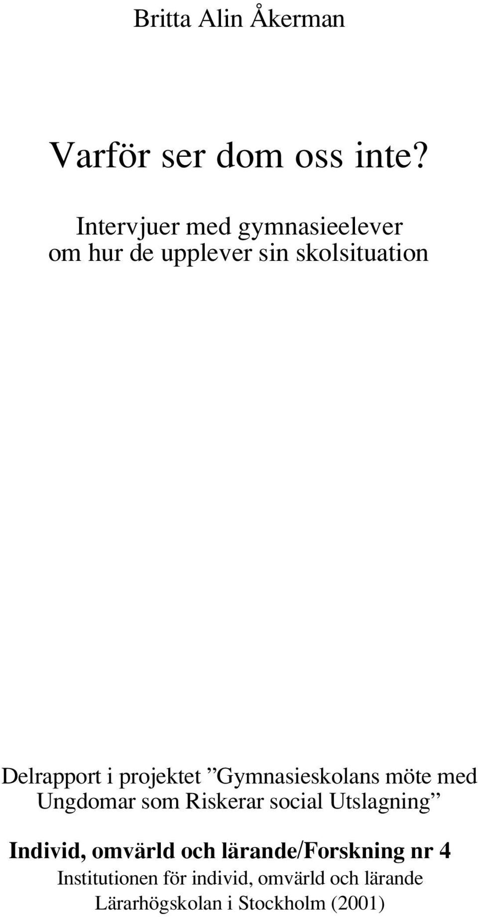 projektet Gymnasieskolans möte med Ungdomar som Riskerar social Utslagning