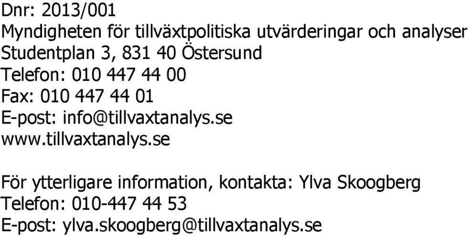 E-post: info@tillvaxtanalys.