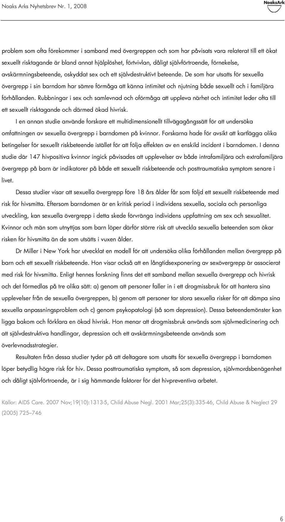 De som har utsatts för sexuella övergrepp i sin barndom har sämre förmåga att känna intimitet och njutning både sexuellt och i familjära förhållanden.