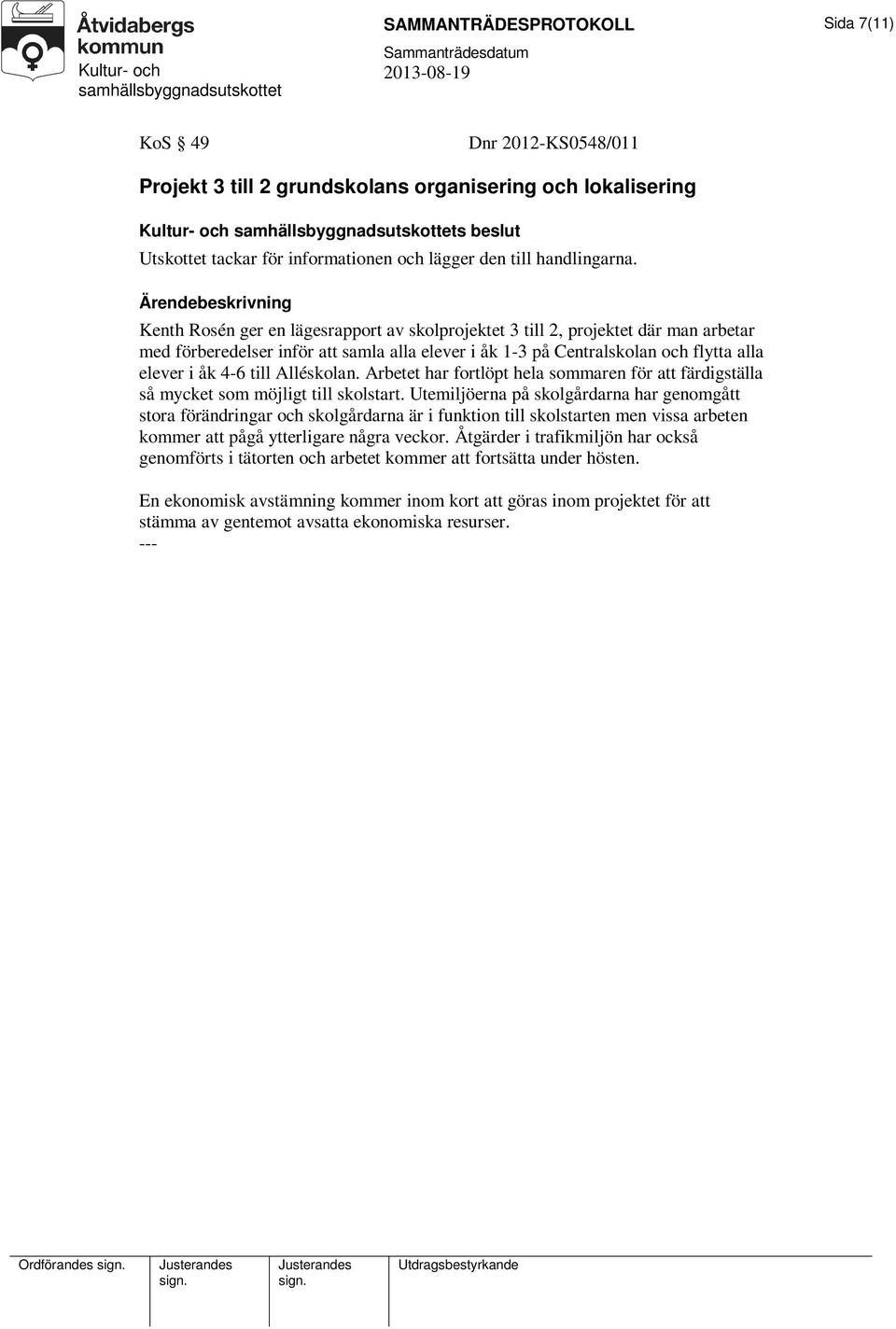 Kenth Rosén ger en lägesrapport av skolprojektet 3 till 2, projektet där man arbetar med förberedelser inför att samla alla elever i åk 1-3 på Centralskolan och flytta alla elever i åk 4-6 till