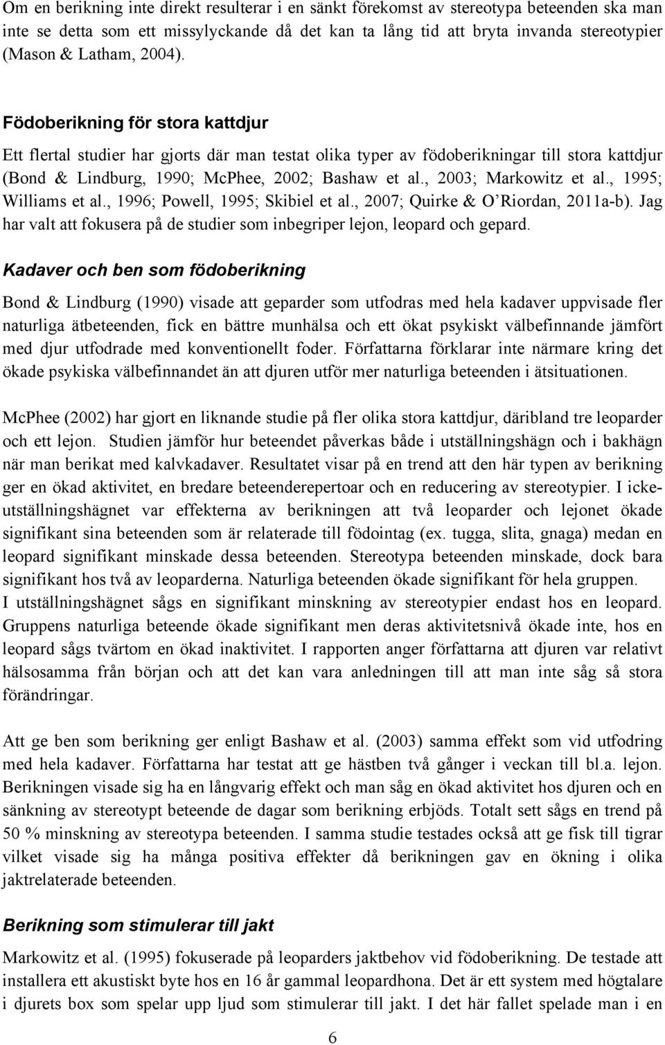 , 2003; Markowitz et al., 1995; Williams et al., 1996; Powell, 1995; Skibiel et al., 2007; Quirke & O Riordan, 2011a-b).