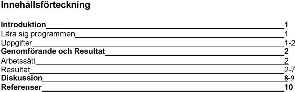 Genomförande och Resultat 2 Arbetssätt