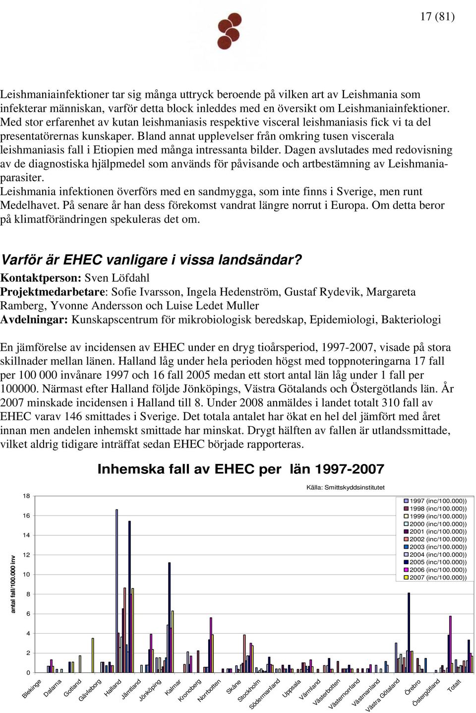 Bland annat upplevelser från omkring tusen viscerala leishmaniasis fall i Etiopien med många intressanta bilder.