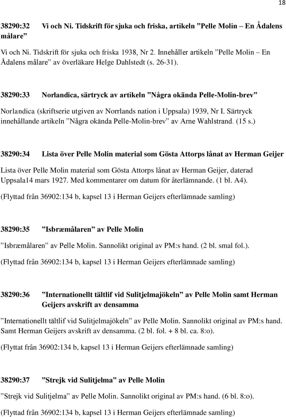 38290:33 Norlandica, särtryck av artikeln Några okända Pelle-Molin-brev Norlandica (skriftserie utgiven av Norrlands nation i Uppsala) 1939, Nr I.